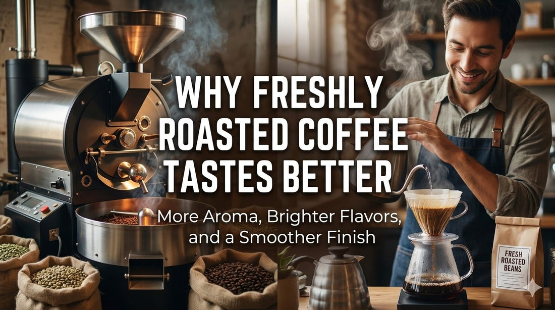 Why Freshly Roasted Coffee Tastes Better
