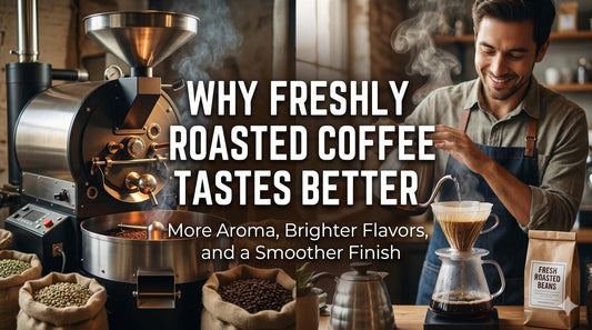 Why Freshly Roasted Coffee Tastes Better